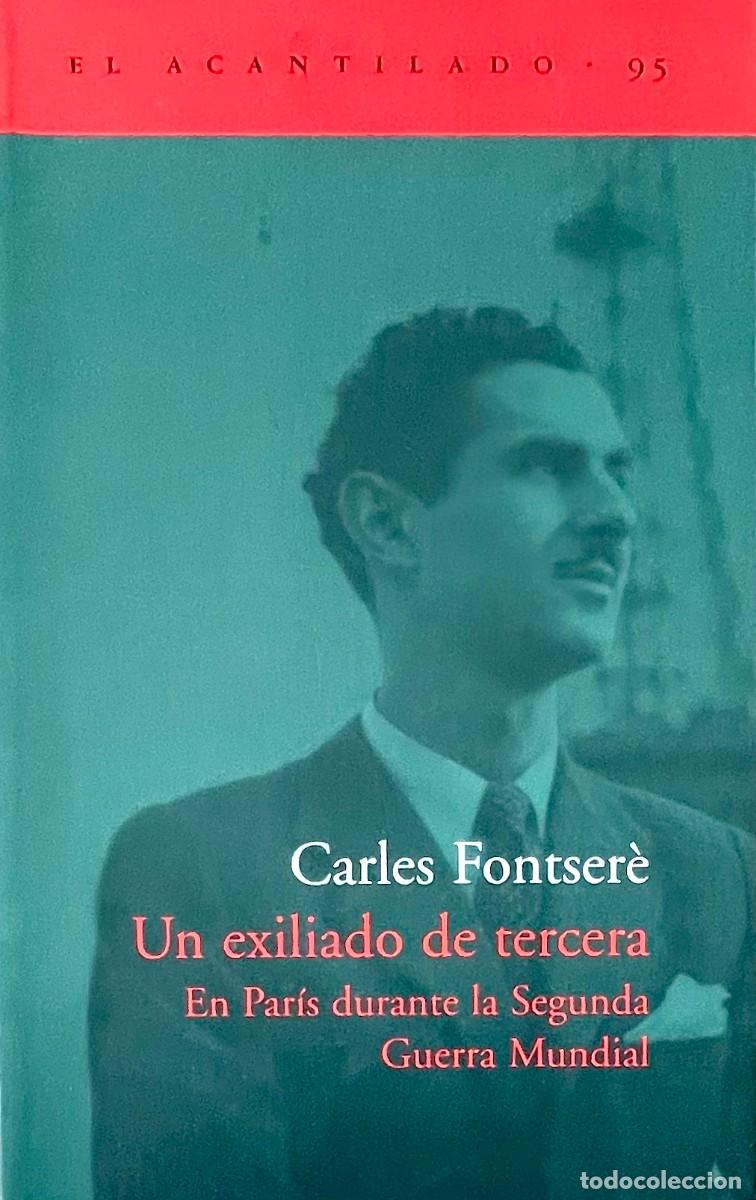 Libros de segunda mano: UN EXILIADO DE TERCERA. EN PAR&Iacute;S DURANTE LA SEGUNDA GUERRA MUNDIAL. Carles Fontser&eacute;.