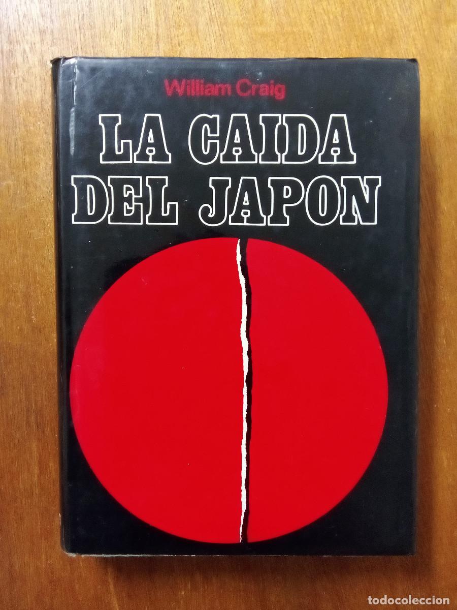 Libros de segunda mano: LA CAIDA DEL JAPON, WILLIAM CRAIG, CARALT