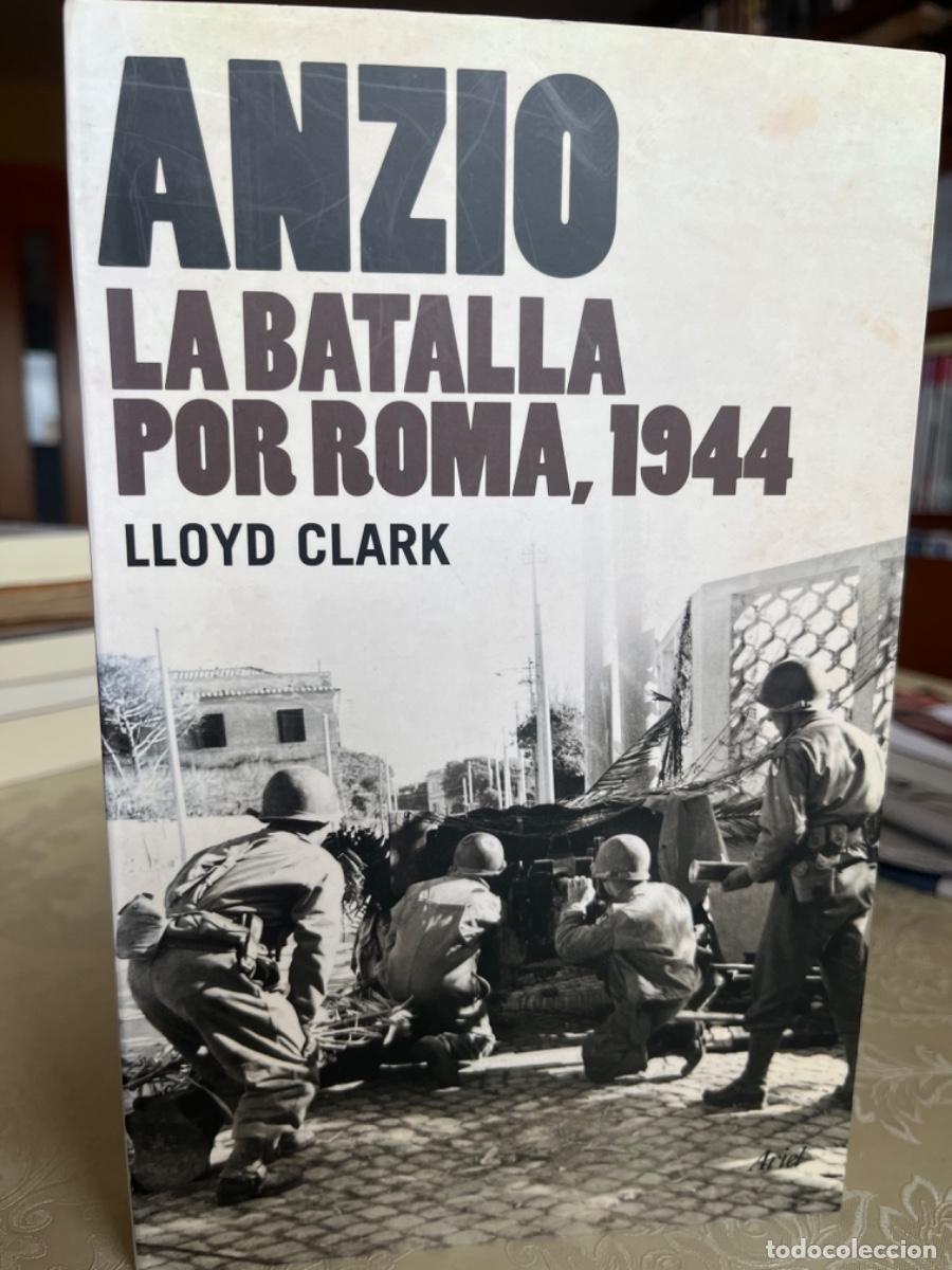 Libros de segunda mano: Clark, Lloyd.- Anzio. La batalla por Roma, 1944