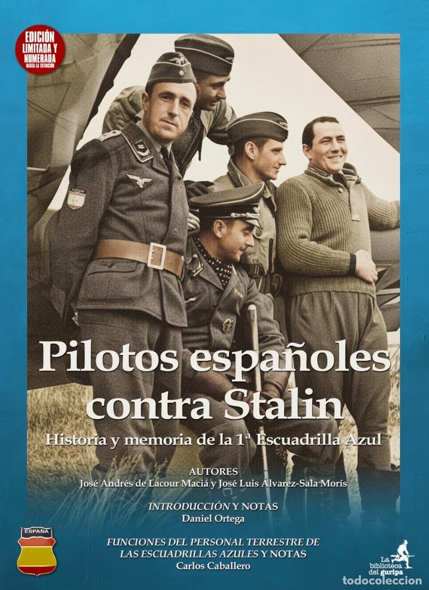 Libros de segunda mano: PILOTOS ESPA&Ntilde;OLES CONTRA STALIN. 1&ordf; ESCUADRILLA AZUL. Carlos Caballero. Daniel Ortega. DIVISI&Oacute;N AZUL