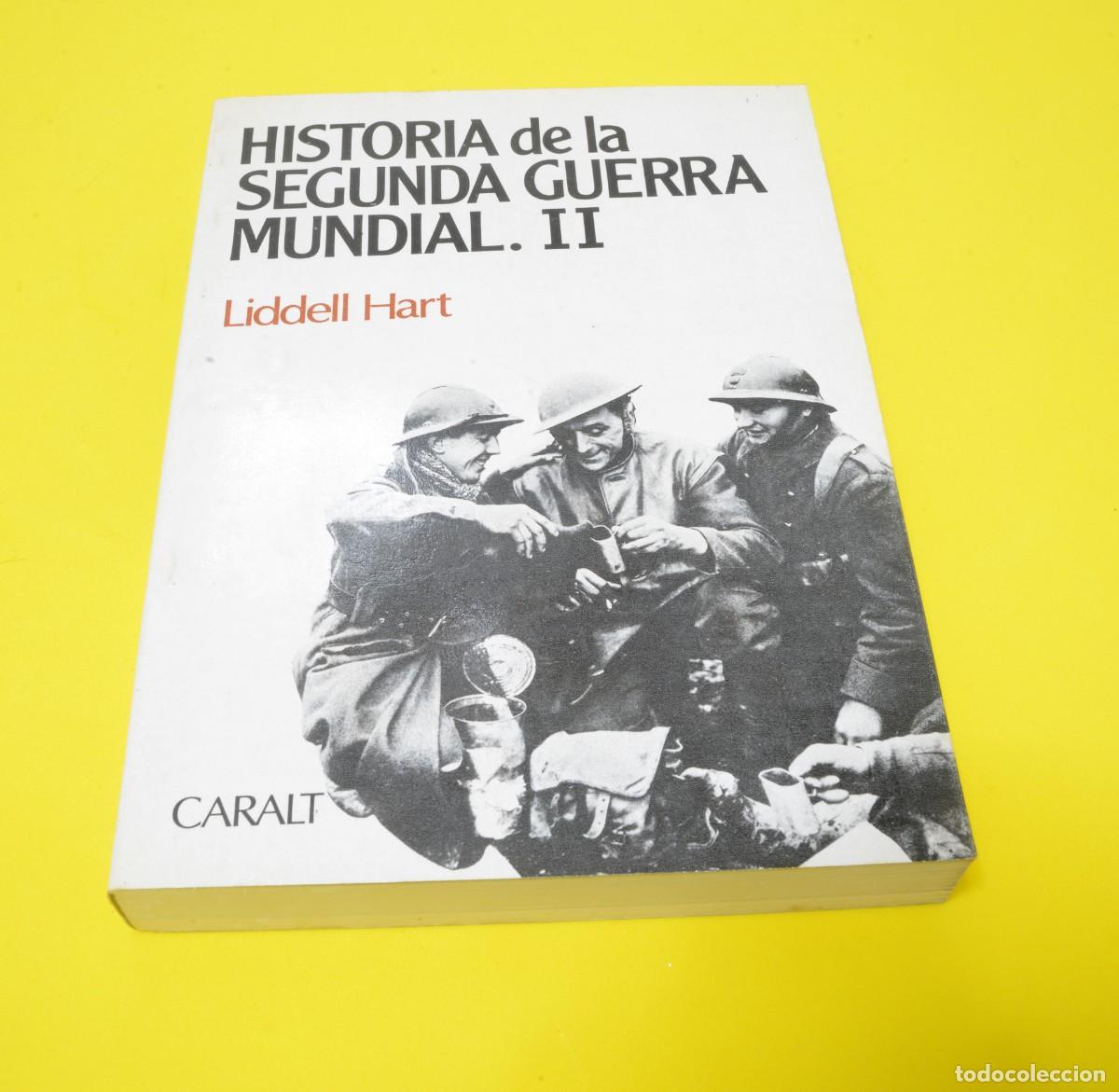Libros de segunda mano: Historia de la Segunda Guerra Mundial SEGUNDA PARTE de Liddell Hart, Caralt 1972