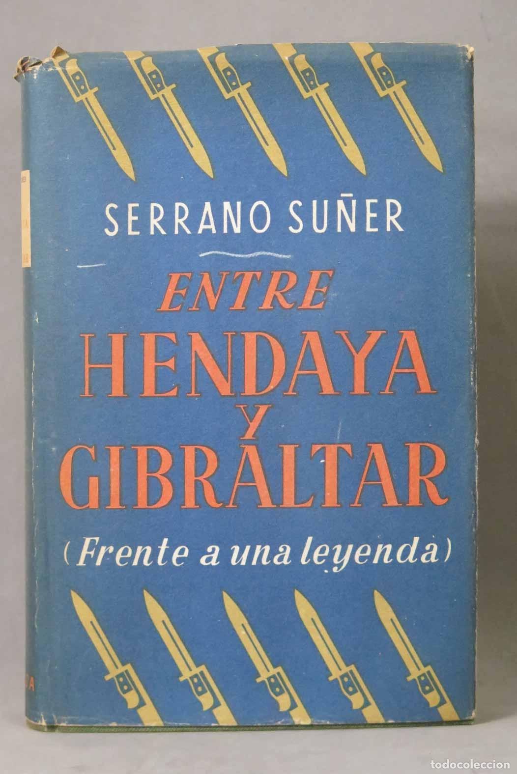 Libros de segunda mano: Entre Hendaya y Gibraltar - Ram&oacute;n Serrano Su&ntilde;er - Ediciones y Publicaciones Espa&ntilde;olas