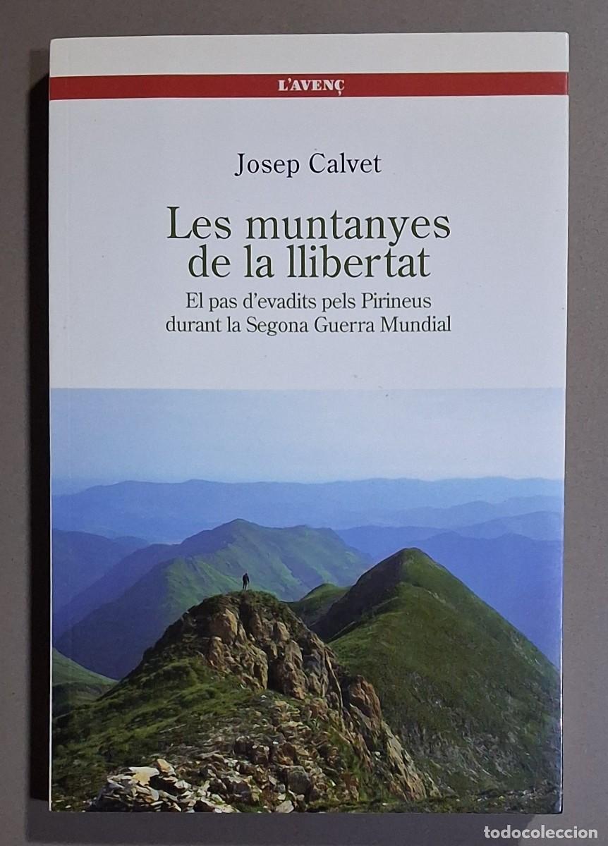 Libros de segunda mano: Les muntanyes de la llibertat. Evadits pels Pirineus durant la Segons Guerra Mundial. Josep Calvet