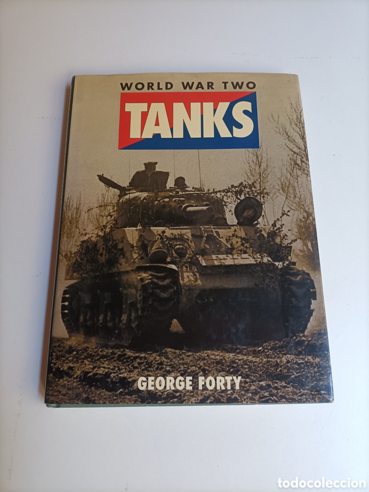 Libros de segunda mano: Tanks. World war two. George Forty Texto en ingl&eacute;s. Tanque segur de una guerra mundial