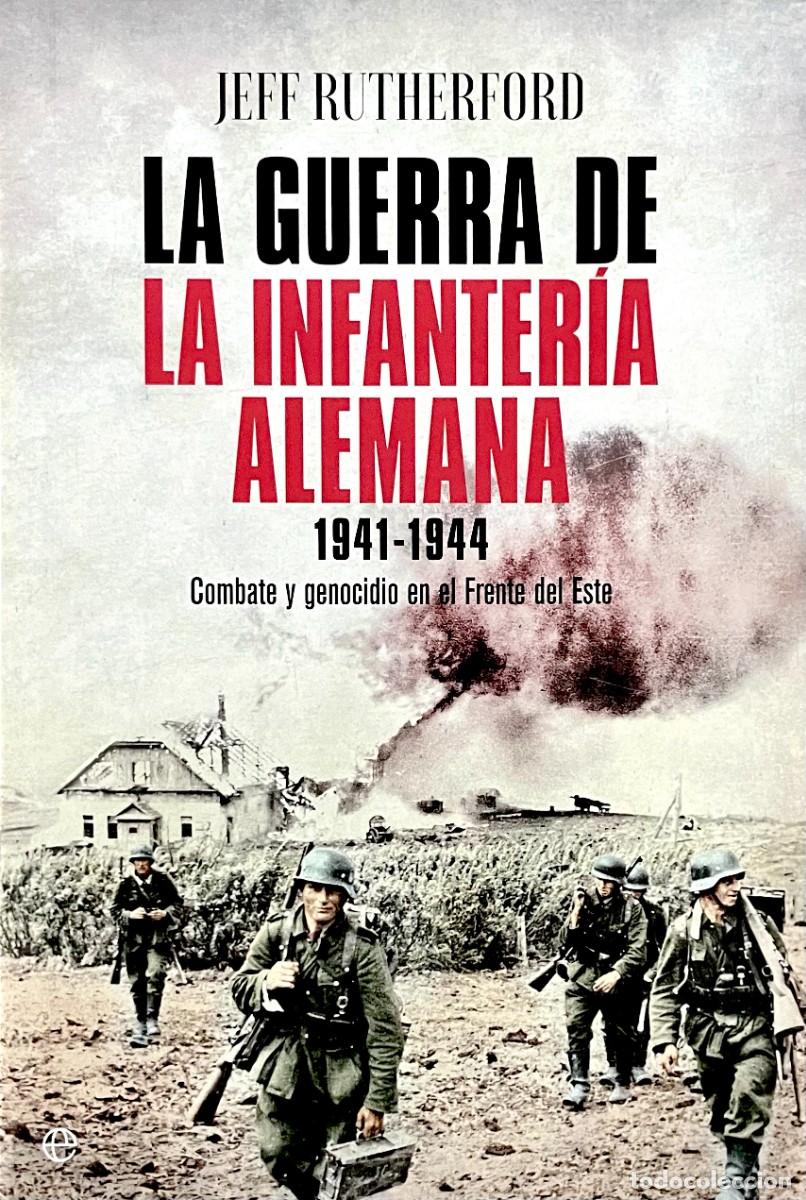 Libros de segunda mano: LA GUERRA DE LA INFANTERIA ALEMANA. Jeff Rutherford. EDICION TAPA DURA. 1&ordf; EDICION.