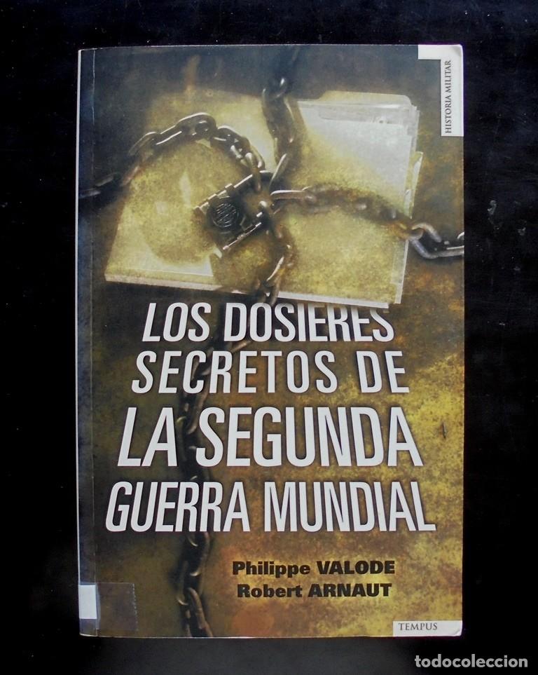 Libros de segunda mano: Los dosieres secretos de la Segunda Guerra Mundial Philippe Valode, Robert Arnaut 2011 1a ed. Tempus