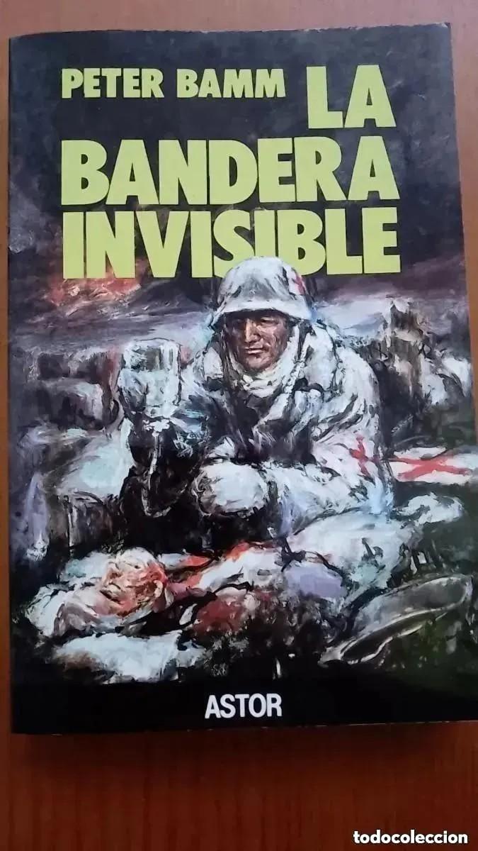 Libros de segunda mano: LA BANDERA INVISIBLE - PETER BAMM. ASTOR.