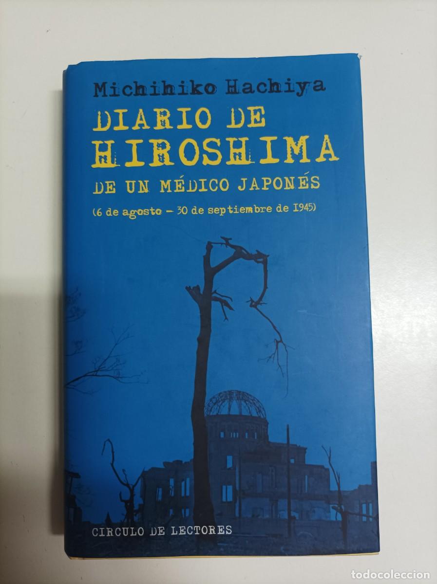 Libros de segunda mano: DIARIO DE HIROSHIMA DE UN M&Eacute;DICO JAPON&Eacute;S. Michihiko Hachiya. C&iacute;rculo de Lectores. 2005.