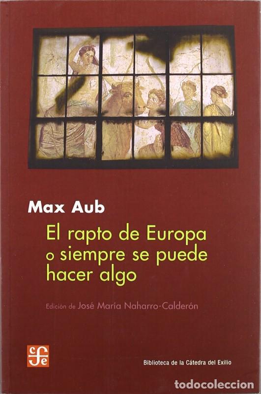 Libros de segunda mano: El Rapto de Europa o Siempre Se Puede Hacer Algo - Max Aub - Fondo de Cultura Econ&oacute;mica