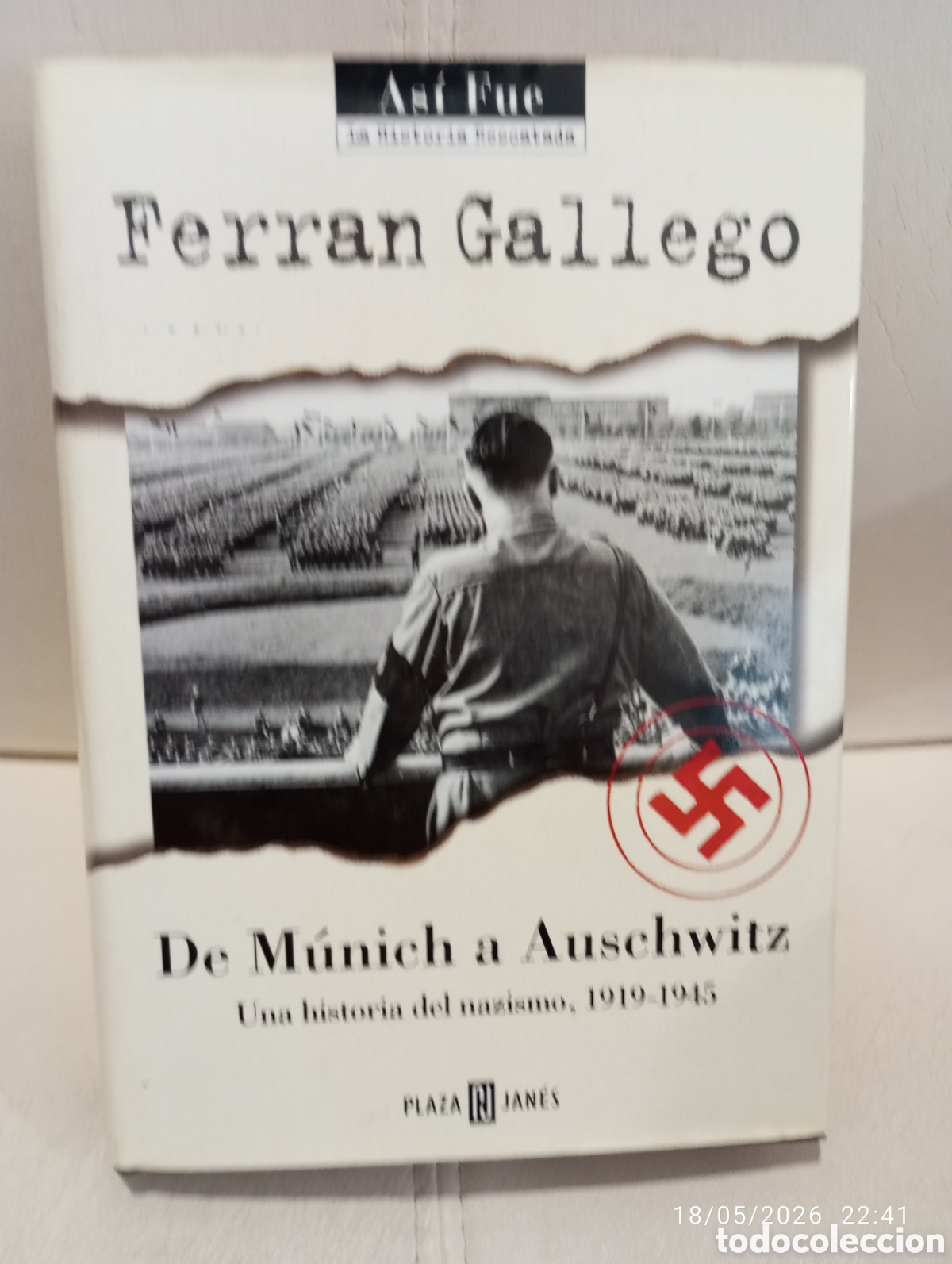 Libros de segunda mano: De Munich a Auschwitz . Una historia del nazismo 1919-1945 . Ferran Gallego . Plaza & Janes