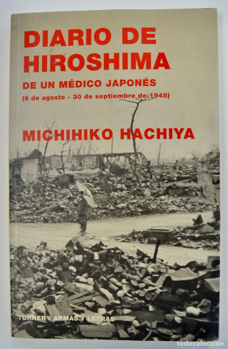 Libros de segunda mano: Michihiko Hachiya. Diario de Hiroshima de un M&eacute;dico Japon&eacute;s. Ed. Turner. 2005. Buen estado