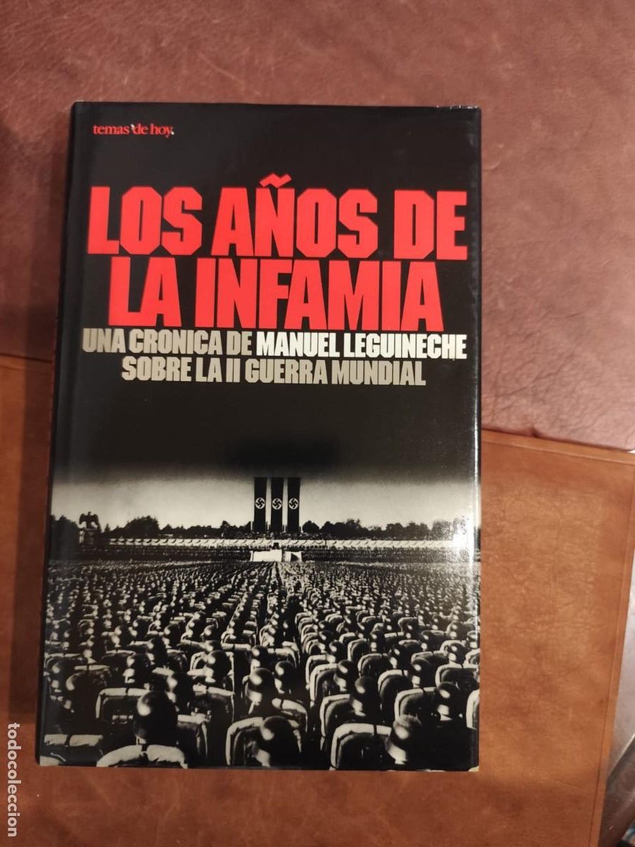 Libri di seconda mano: LOS A&Ntilde;OS DE LA INFAMIA, UNA CRONICA DE MANUEL LEGUINECHE SOBRE LA II GUERRA MUNDIAL