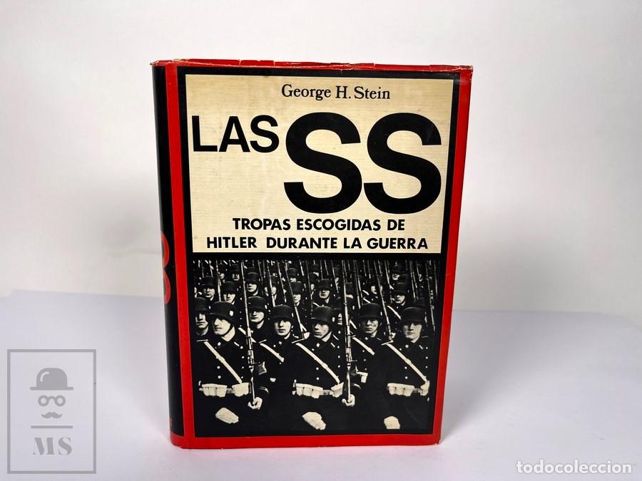 Libros de segunda mano: Las SS Tropas Escogidas de Hitler Durante la Guerra- Gerorge H. Stei - Edit. Luis de Caralt 1&ordf; 1973