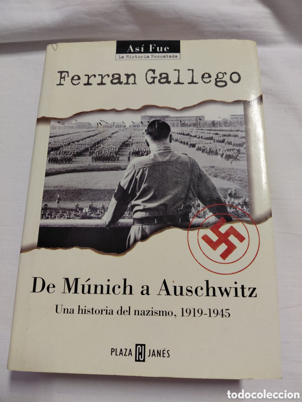 Libros de segunda mano: DE MUNICH A AUSCHWITZ.UNA HISTORIA DEL NAZISMO 1919-1945.FERRAN GALLEGO.PLAZA Y JANES 2001.-1&ordf; EDICI