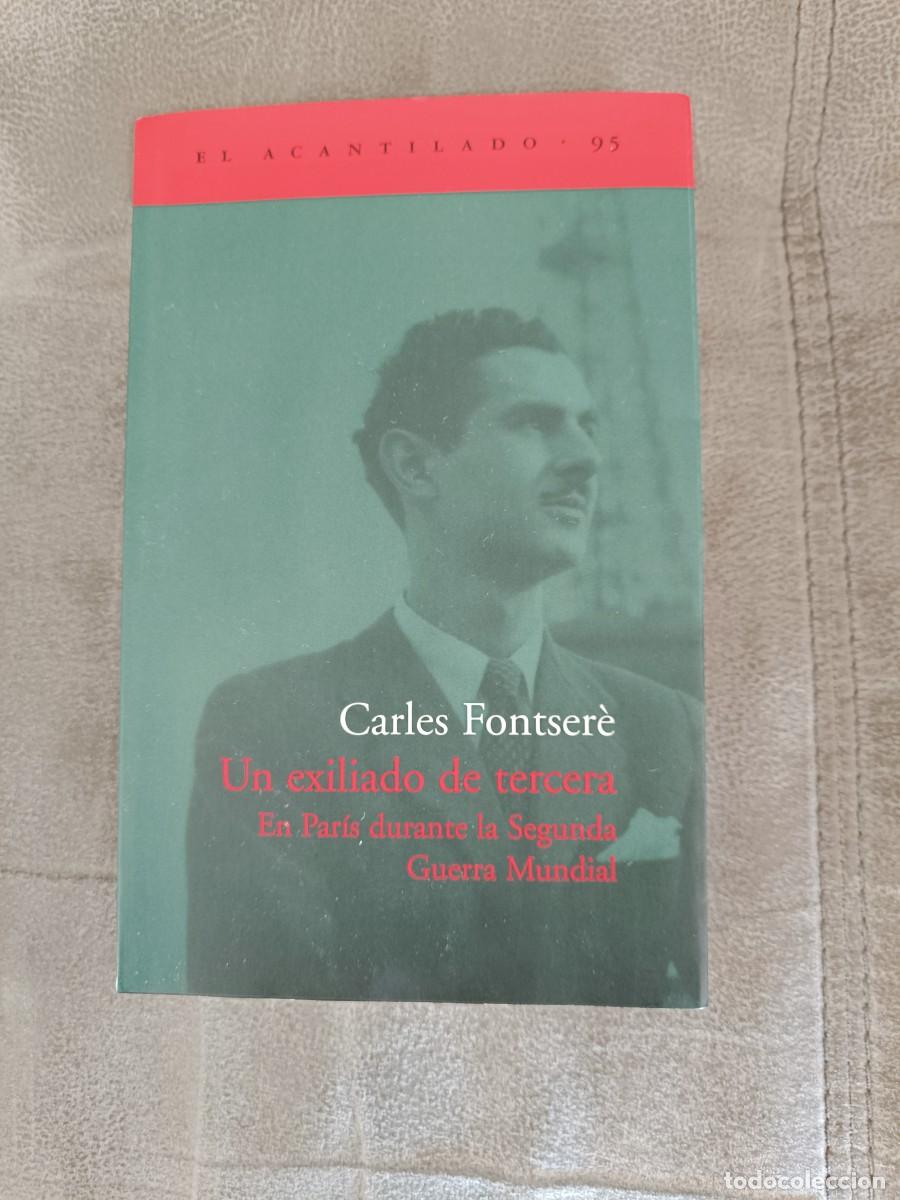 Livres d'occasion: CARLES FONTSER&Eacute;. UN EXILIADO DE TERCERA EN PARIS DURANTE LA SEGUNDA GUERRA MUNDIAL. ACANTILADO