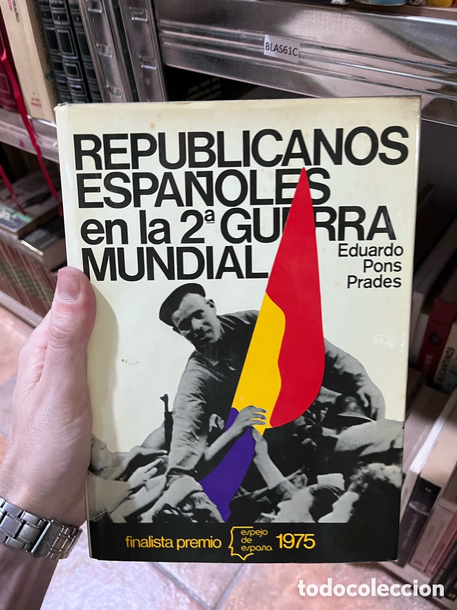 Libros de segunda mano: Blas61C Republicanos espa&ntilde;oles en la 2&ordf; guerra mundial.- Pons Prades, Eduardo