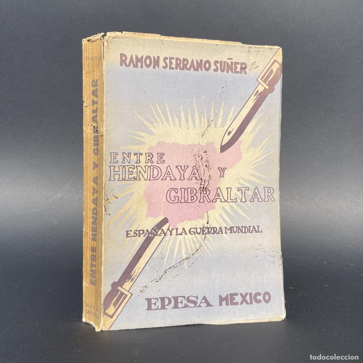 Libros de segunda mano: A&ntilde;o 1947 - Entre Hendaya y Gibraltar - Ram&oacute;n Serrano Su&ntilde;er - Segunda guerra mundial - Franco
