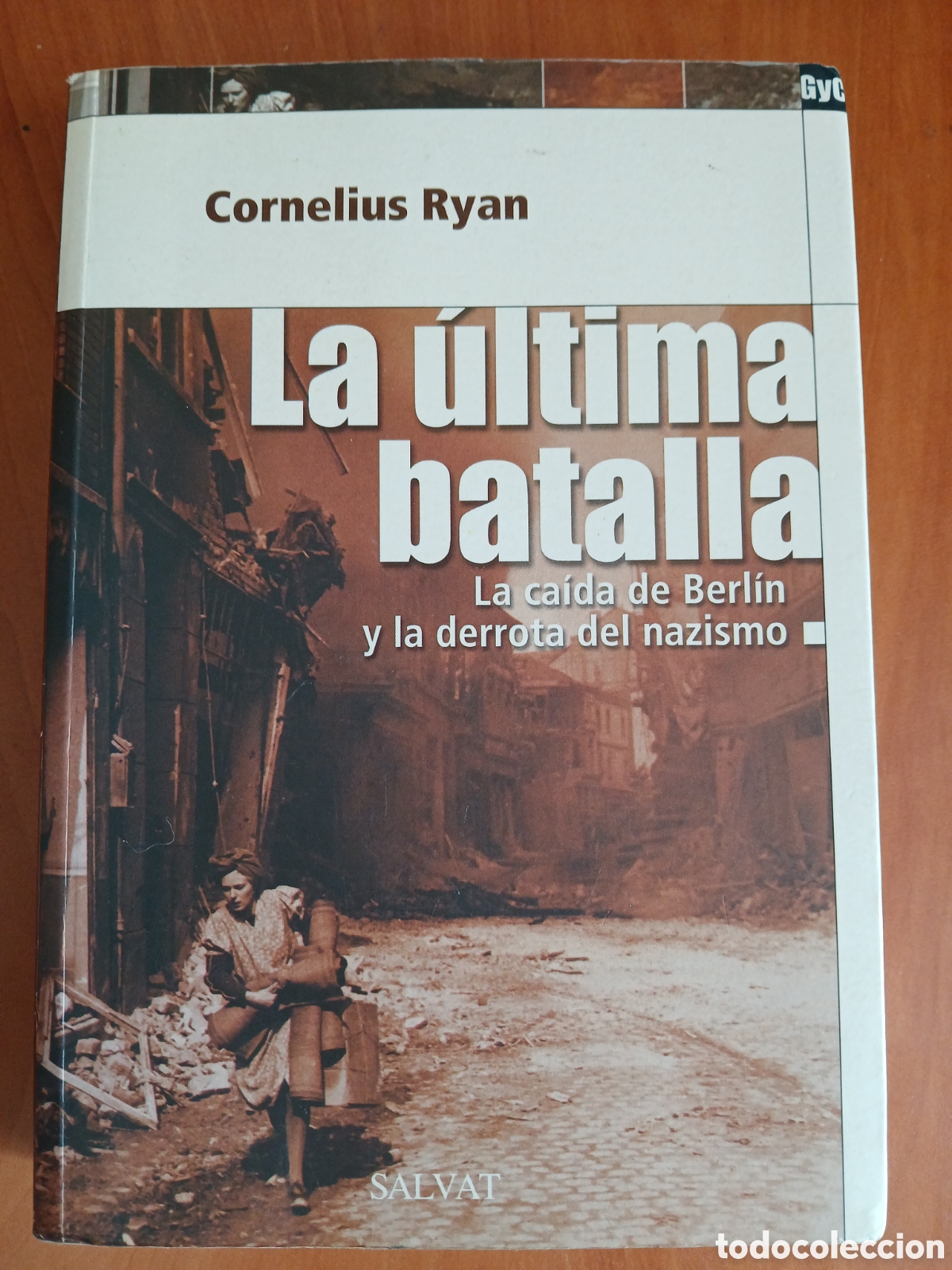 Libros de segunda mano: La &uacute;ltima batalla, la ca&iacute;da de Berl&iacute;n y la derrota del nazismo. Cornelius Ryan.
