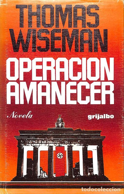 Libri di seconda mano: OPERACION AMANECER - Wiseman, Thomas - Editorial Grijalbo - Best Sellers, N&ordm; 9