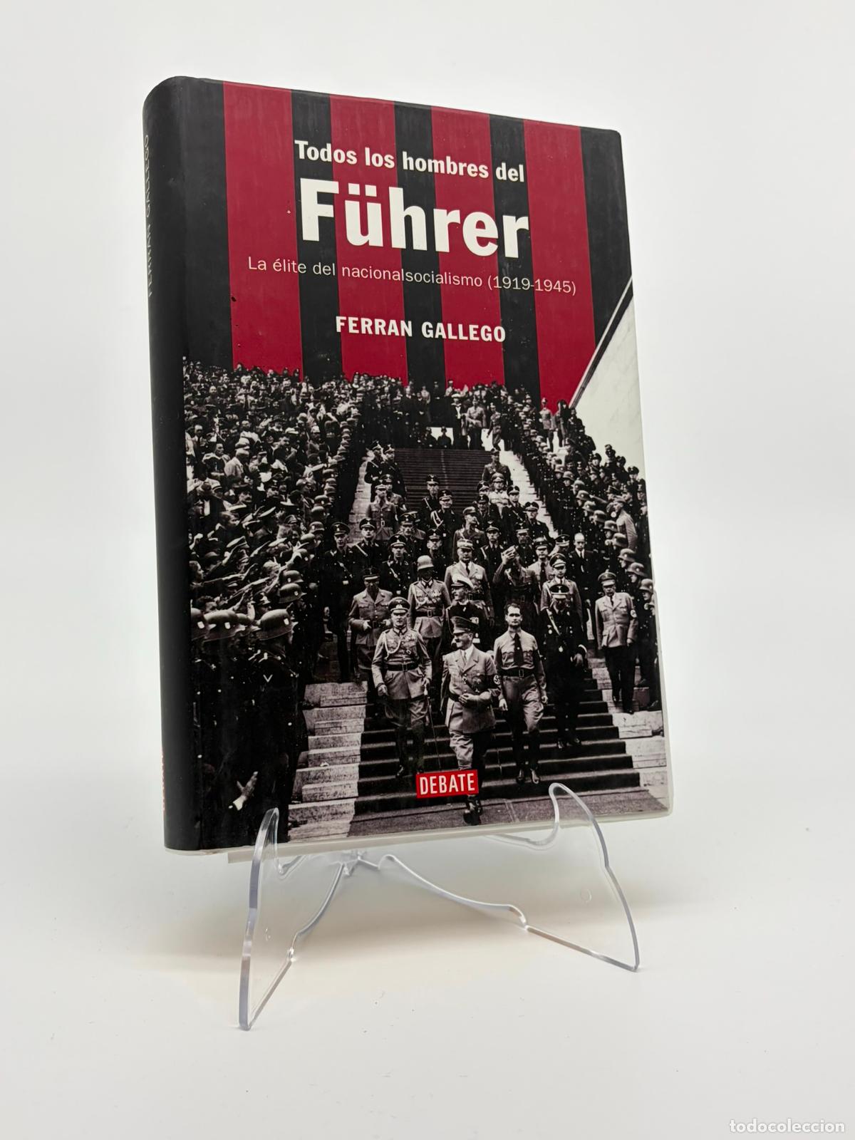 Libros de segunda mano: Todos los hombres del F&uuml;hrer. La &eacute;lite del nacionalsocialismo 1919 - 1945 - Ferran Gallego