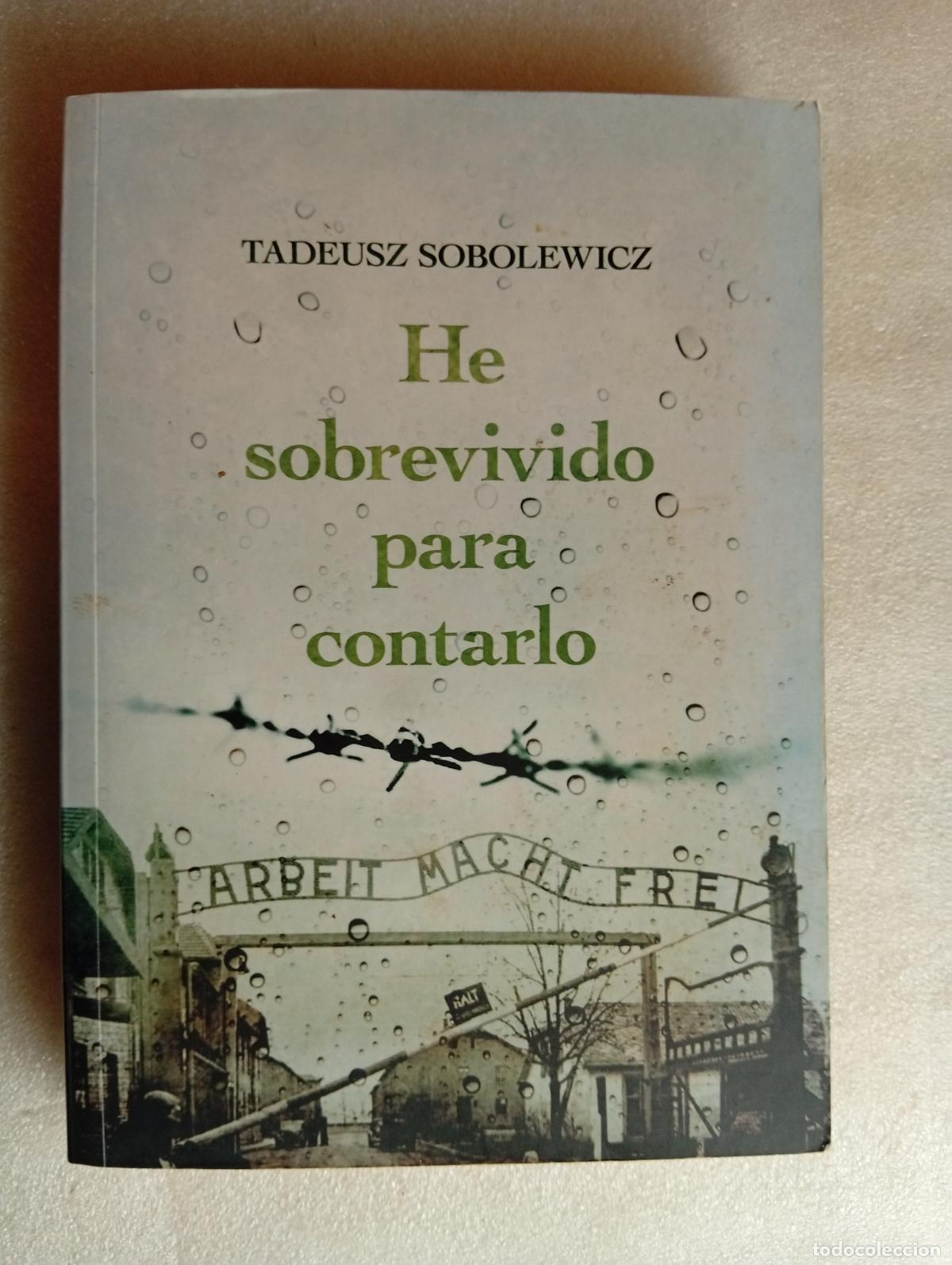 Libros de segunda mano: HE SOBREVIVIDO PARA CONTARLO - TADEUSZ SOBOLEWICZ
