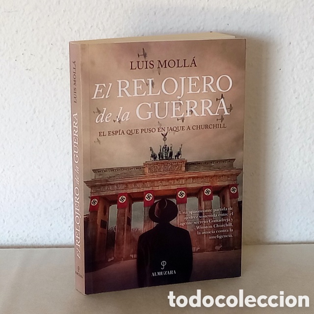 Libros de segunda mano: El relojero de la guerra. El esp&iacute;a que puso en jaque a Churchill. Por Luis Moll&aacute;. Almuzara, 2022