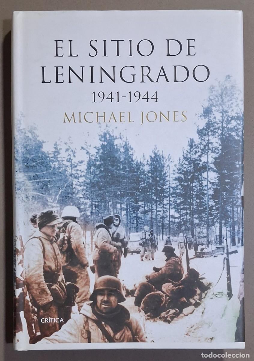 Libros de segunda mano: El sitio de Leningrado. 1941-1944. Michael Jones. Cr&iacute;tica Ed. 2008. 1&ordf; edici&oacute;n! Excelente estado!
