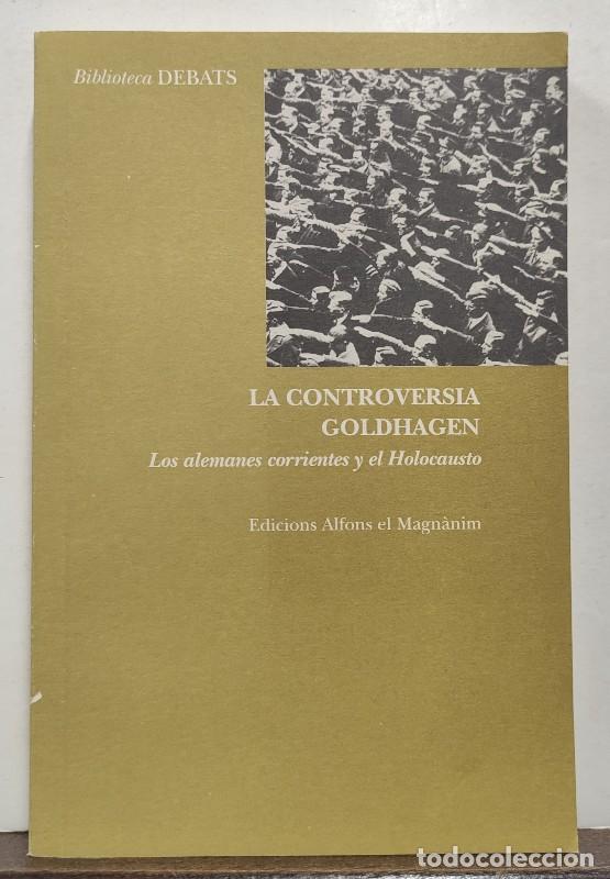 Libros de segunda mano: La controversia Goldhagen : Los alemanes corrientes y el Holocausto - AA.VV - Alfons el Magn&agrave;nim