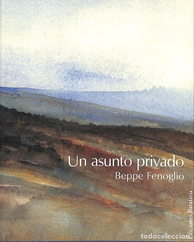 Second hand books: Un asunto privado - Fenoglio, Beppe - Ediciones Barataria - 2004, 1&ordf; ed. - Barcelona - B&aacute;rbaros