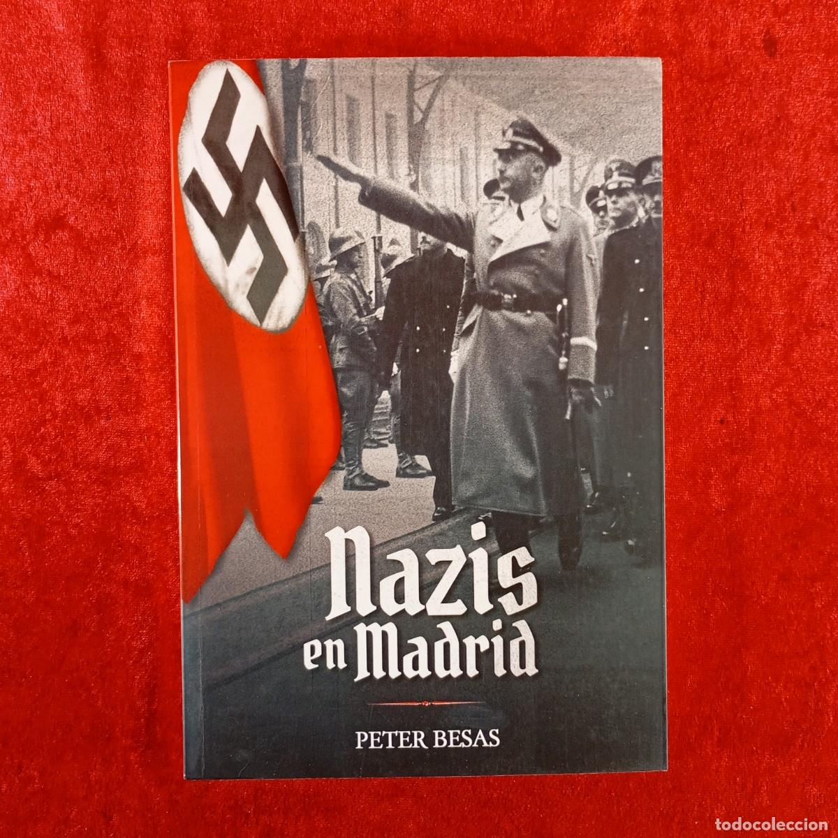 Second hand books: NAZIS EN MADRID - PETER BESAS - EDICIONES LA LIBRER&Iacute;A - 2015 / 699