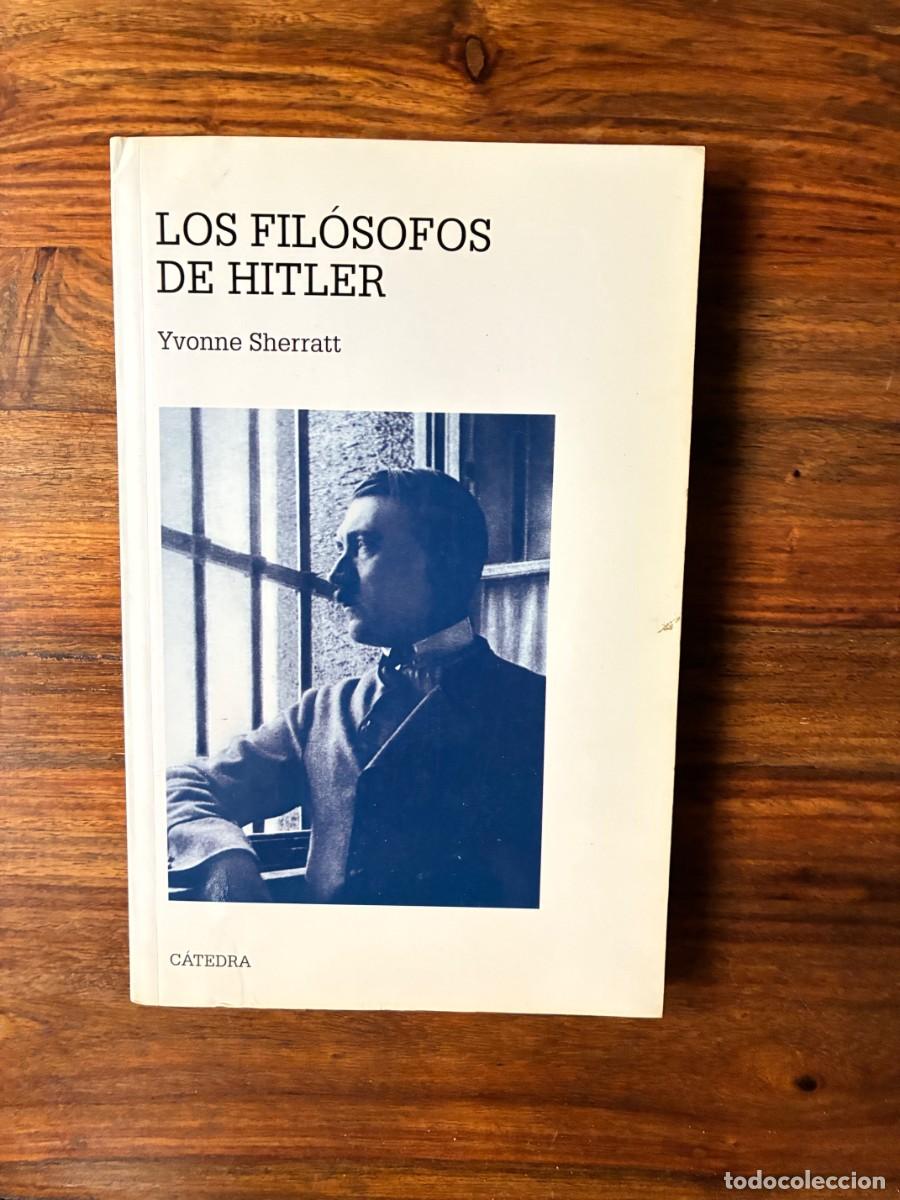 Libros de segunda mano: Los fil&oacute;sofos de Hitler. Yvonne Sherratt. C&aacute;tedra. Agotado.