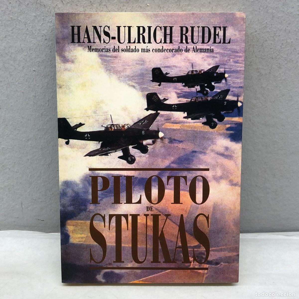 Libros de segunda mano: PILOTO DE STUKAS - HANS-ULTICH RUDEL - MEMORIAS DEL SOLDADO M&Aacute;S CONDECORADO DE ALEMANIA / 1237