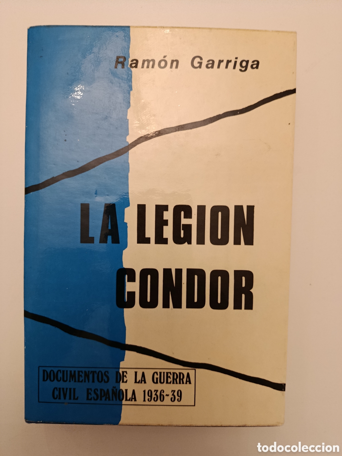 Libros de segunda mano: LA LEGI&Oacute;N CONDOR. RAM&Oacute;N GARRIGA. G. DEL TORO EDITOR. 1975