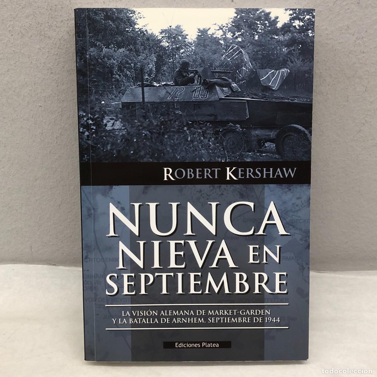 Libros de segunda mano: NUNCA NIEVA EN SEPTIEMBRE - MARKET-GARDEN Y BATALLA DE ARNHEM - ROBERT KERSHAW - PLANETA / 1245