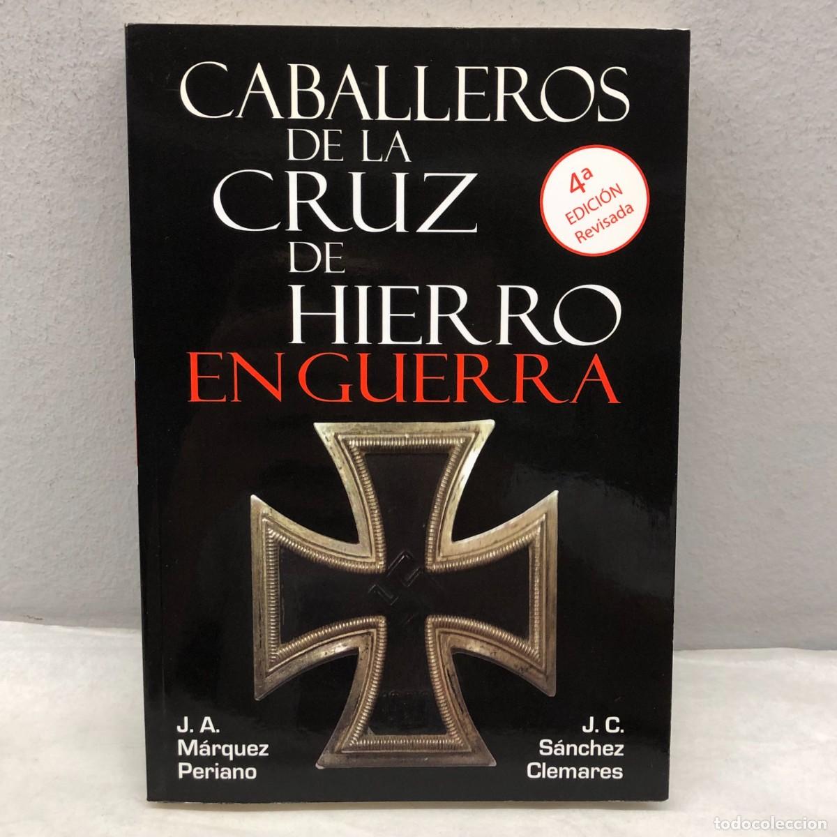 Libros de segunda mano: CABALLEROS DE LA CRUZ DE HIERRO EN GUERRA - J.A. M&Aacute;RQUEZ PERIANO, J.C. S&Aacute;NCHEZ CLEMARES / 1246