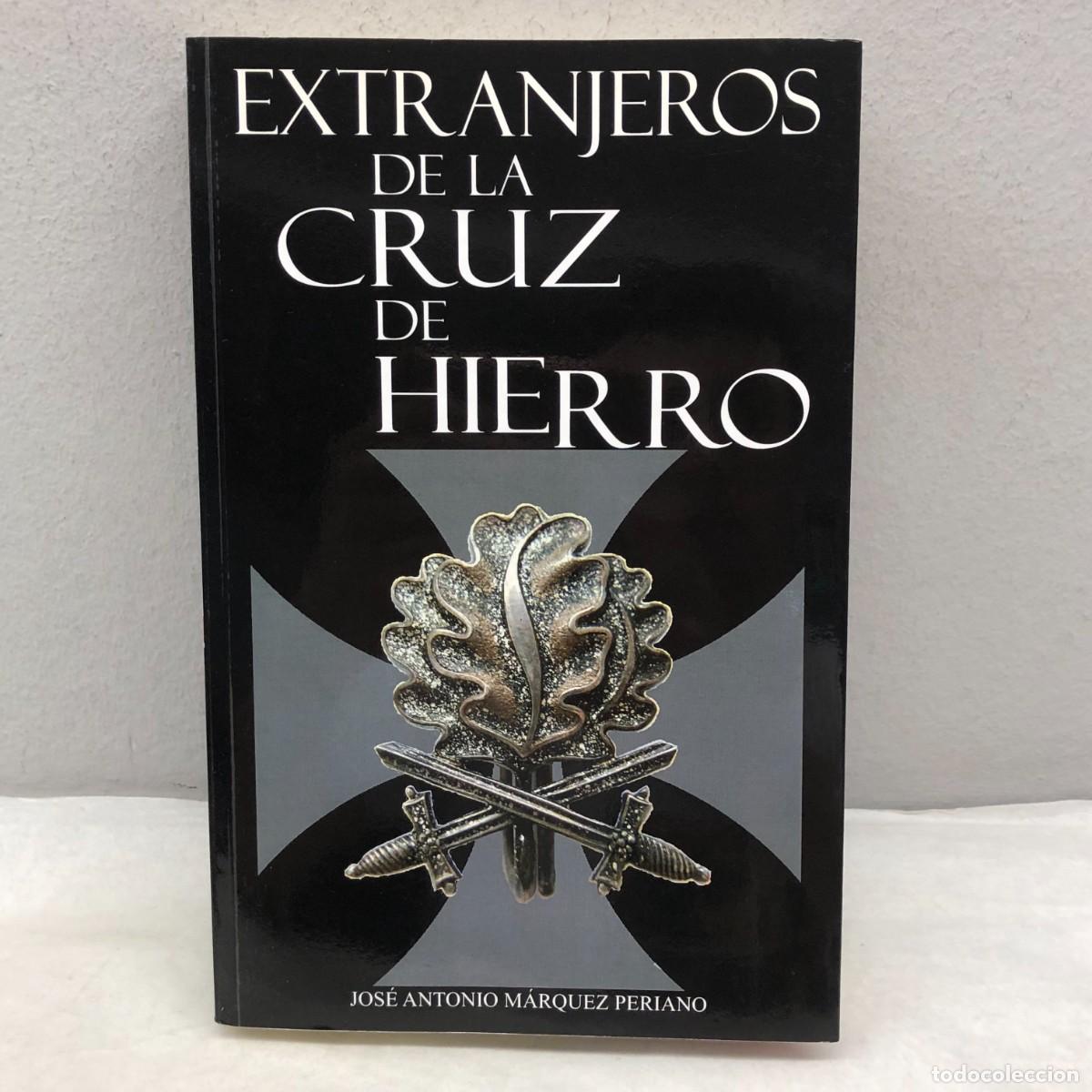 Libros de segunda mano: EXTRANJEROS DE LA CRUZ DE HIERRO - JOS&Eacute; ANTONIO M&Aacute;RQUEZ PERIANO - STUKA EDICIONES - 2012 / 1248