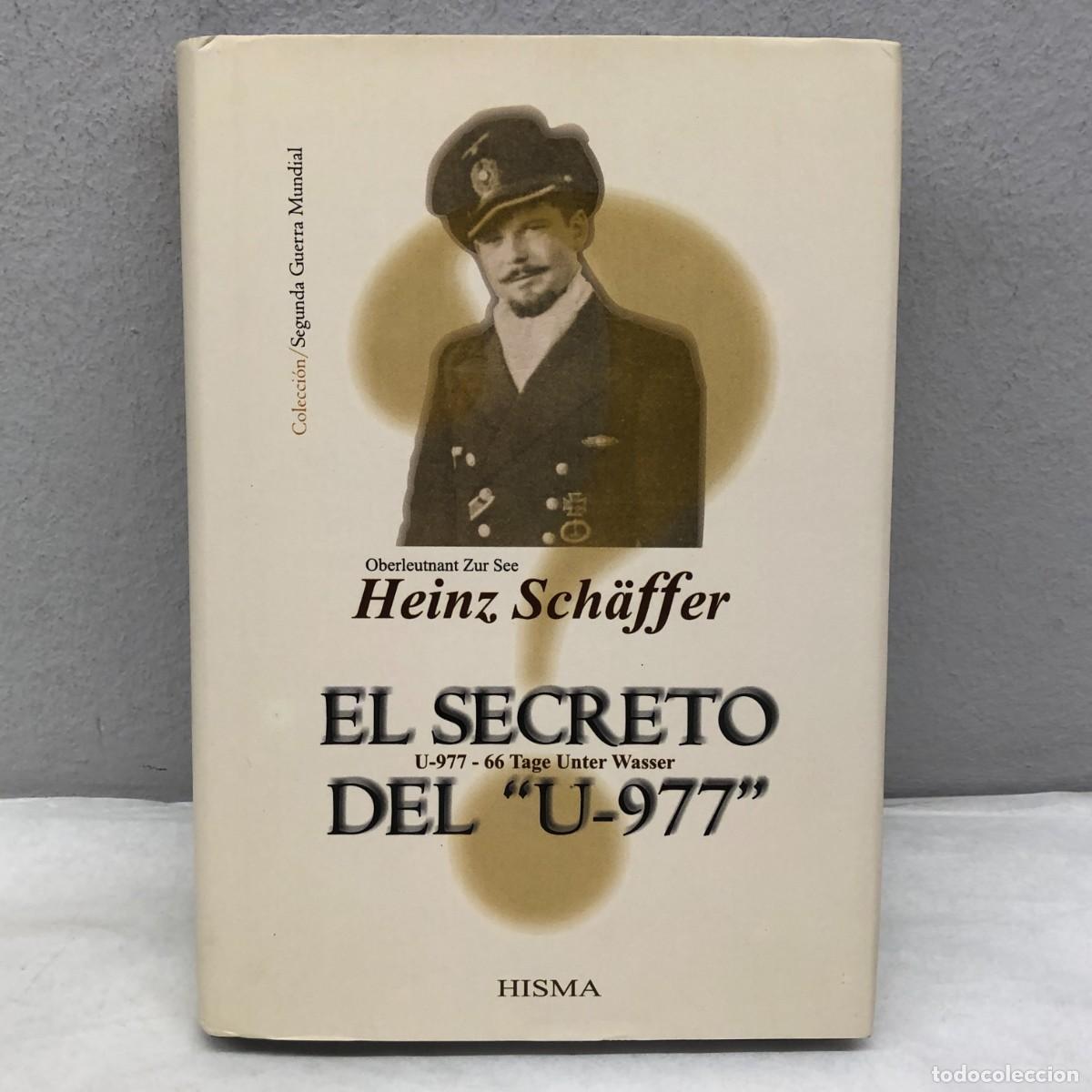 Libros de segunda mano: EL SECRETO DEL &rdquo;U-977&rdquo; - U-977-66 TAGE UNTER WASSER - HEINZ SCH&Auml;FFER - HISMA - 2006 / 1250
