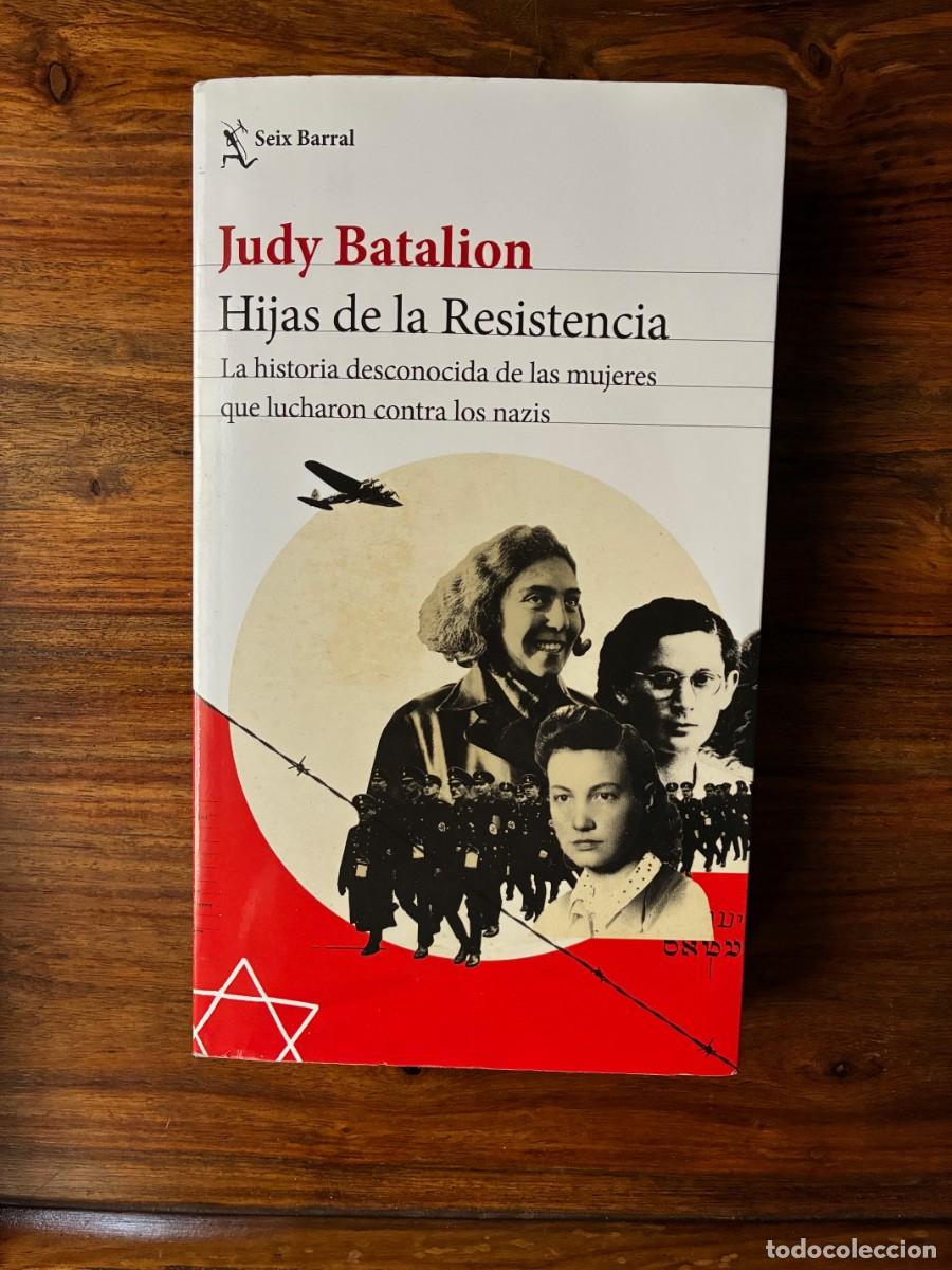 Libros de segunda mano: Hijas de la Resistencia. La historia desconocida de las mujeres que lucharon. Judy Batalion. Seix Ba