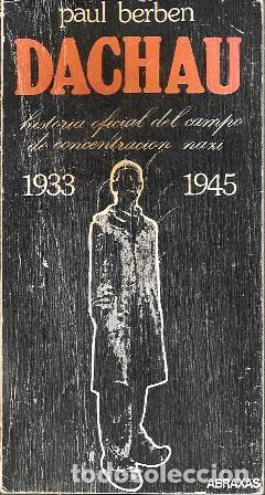 Libros de segunda mano: DACHAU (HISTORIA OFICIAL DEL CAMPO DE CONCENTRACION 1933-1945) - BERBEN, PAUL - A-GUE-2969