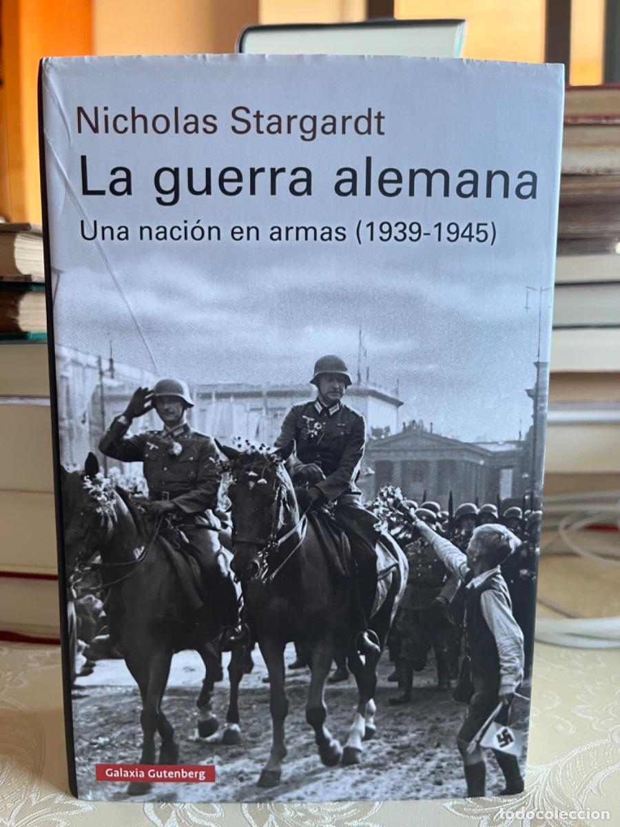 Libros de segunda mano: Stargardt, Nicholas.- La guerra alemana. Una naci&oacute;n en armas (1939-1945)