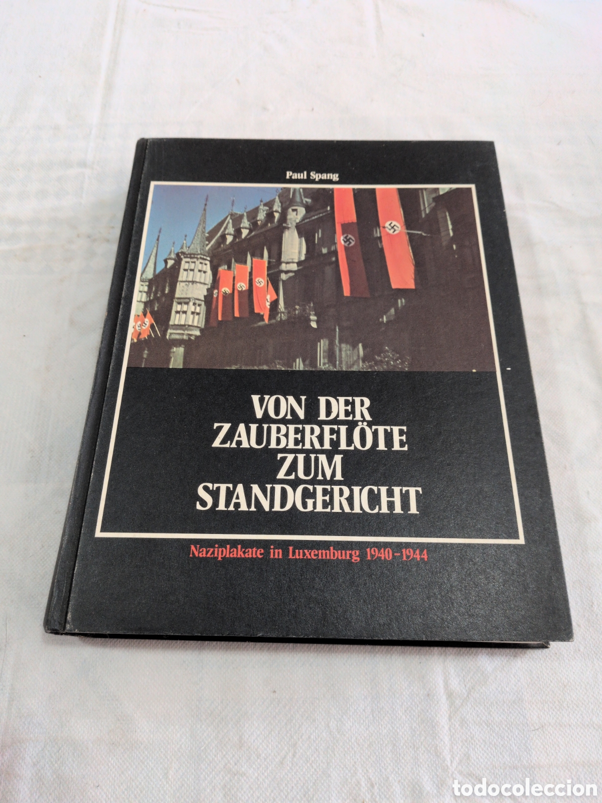 Libros de segunda mano: Libro de careles nazis. Von der Zauberfl&ouml;te zum Standgericht: Naziplakate in Luxemburg 1940-1944