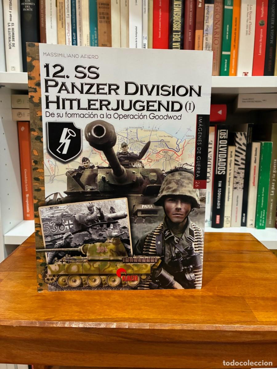Libros de segunda mano: 12 SS Panzer Division Hitler Jugend. De su formaci&oacute;n a la Operaci&oacute;n Goodwod. M. Afiero. Almena