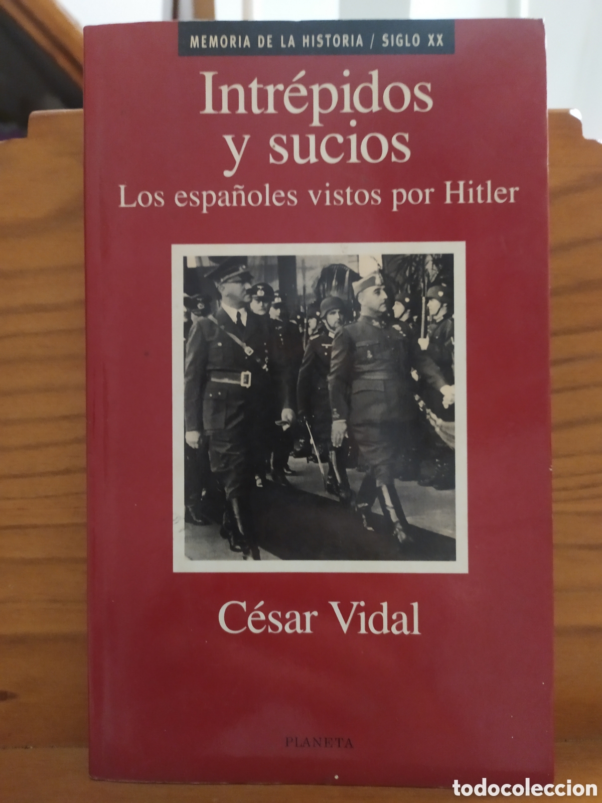 Libros de segunda mano: C&eacute;sar Vidal: Intr&eacute;pidos y sucios, Los espa&ntilde;oles vistos por Hitler - Planeta, Memoria de la historia