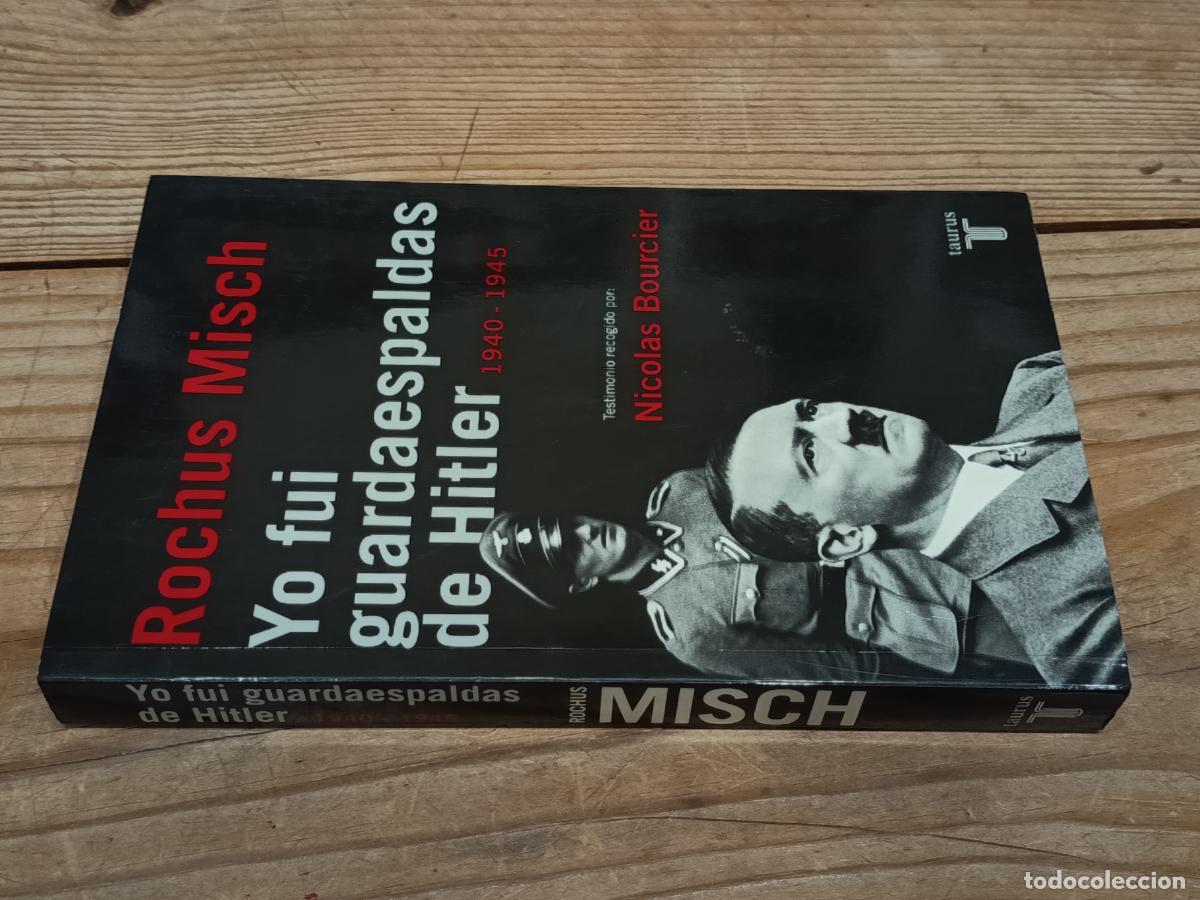 Libros de segunda mano: 2007 - ROCHUS MISCH. Yo fui guardaespaldas de Hitler, 1940 - 1945