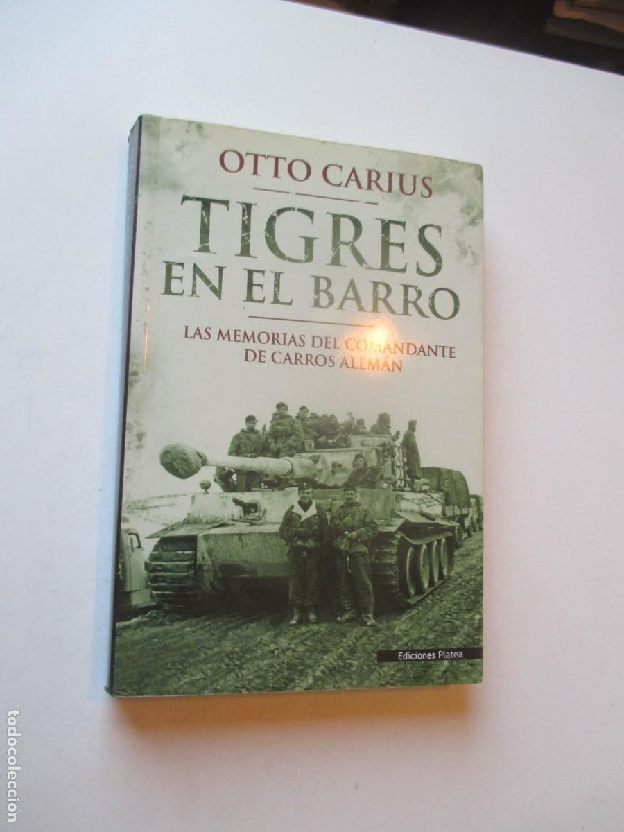 Libros de segunda mano: OTTO CARIUS Tigres en el barro. Memorias del comandante de Carros alem&aacute;n W40875