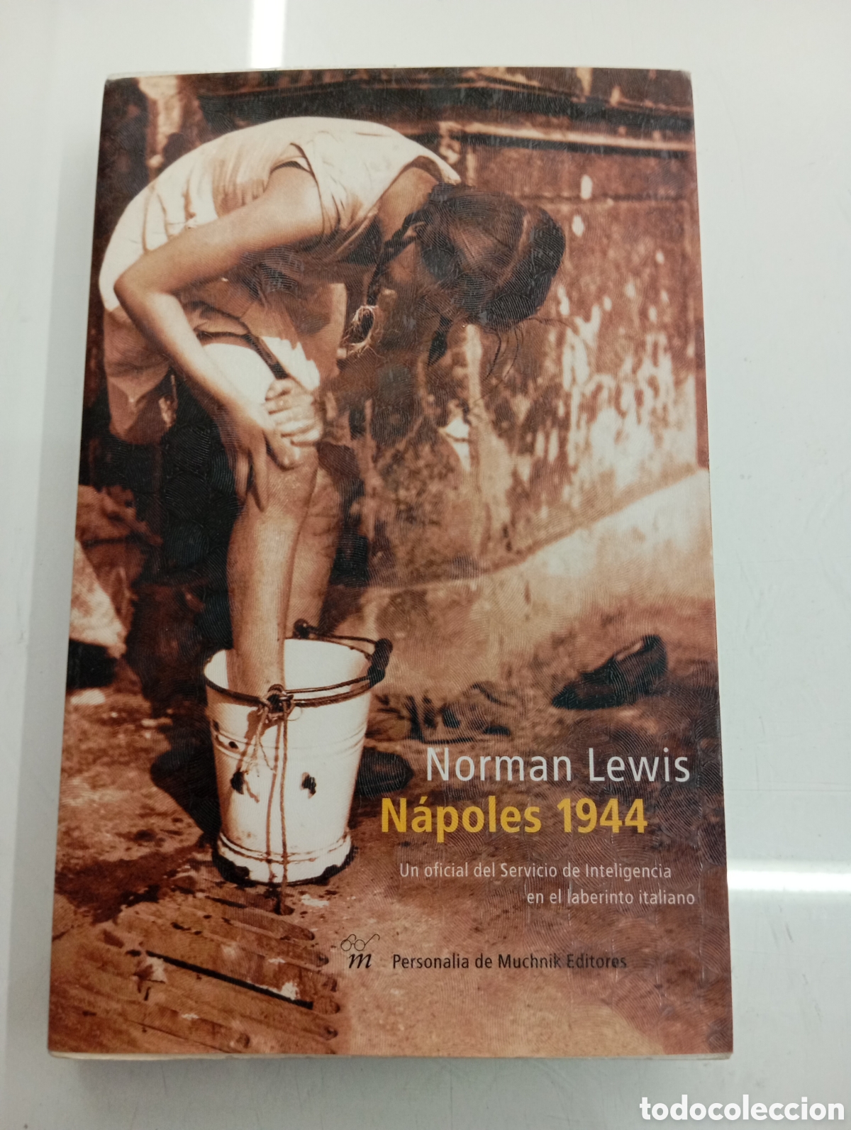 Libros de segunda mano: NAPOLES 1944 UN OFICIAL DEL SERVICIO DE INTELIGENCIA EN ITALIA NORMAN LEWIS Personalia de Muchnik Ed