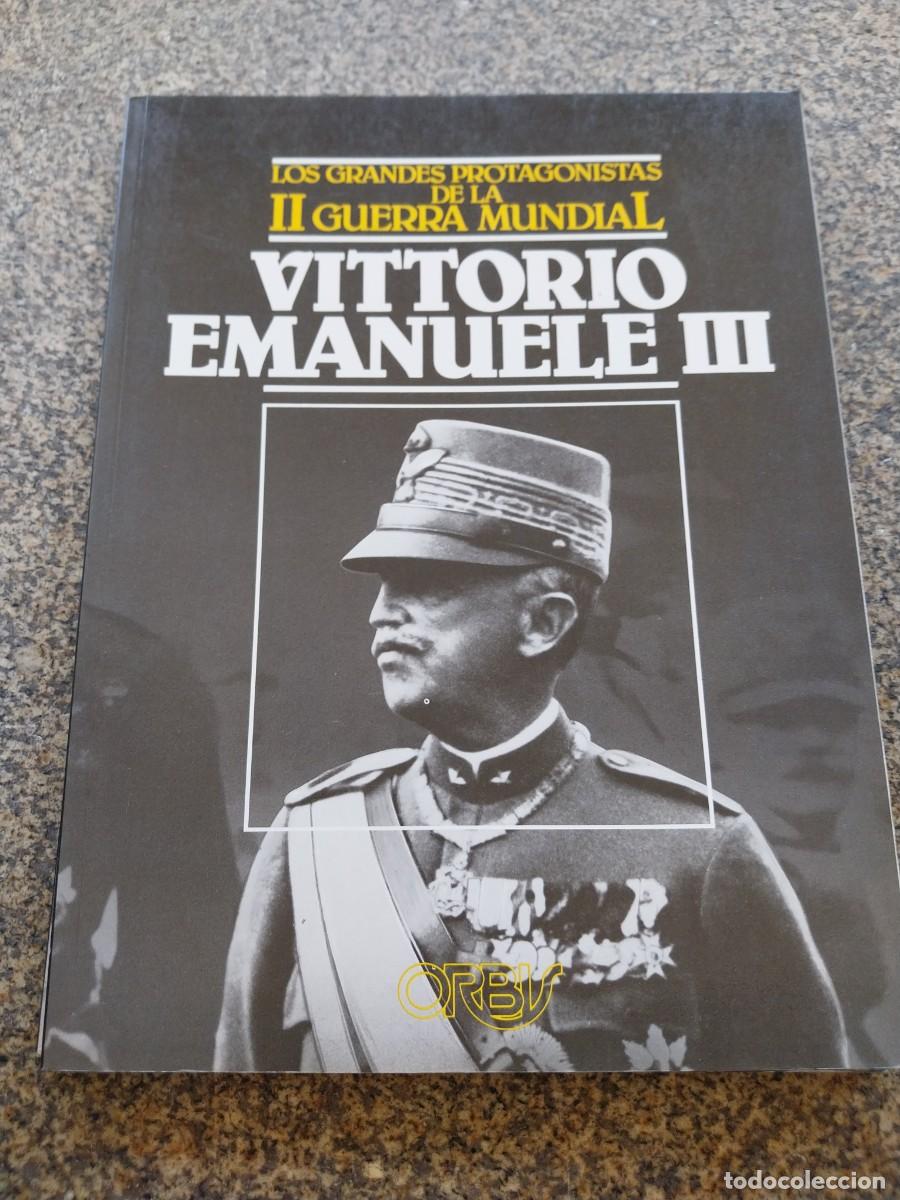 Libros de segunda mano: LOS GRANDES PROTAGONISTAS DE LA II GUERRA MUNDIAL -- VITTORIO EMANUELE III -- ORBIS --