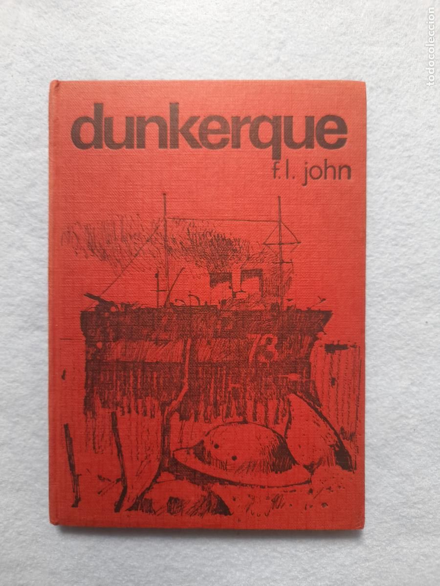 Libros de segunda mano: Dunkerque 1940. 3 d&iacute;as tr&aacute;gicos en la II Guerra Mundial. F.L. Jonh.