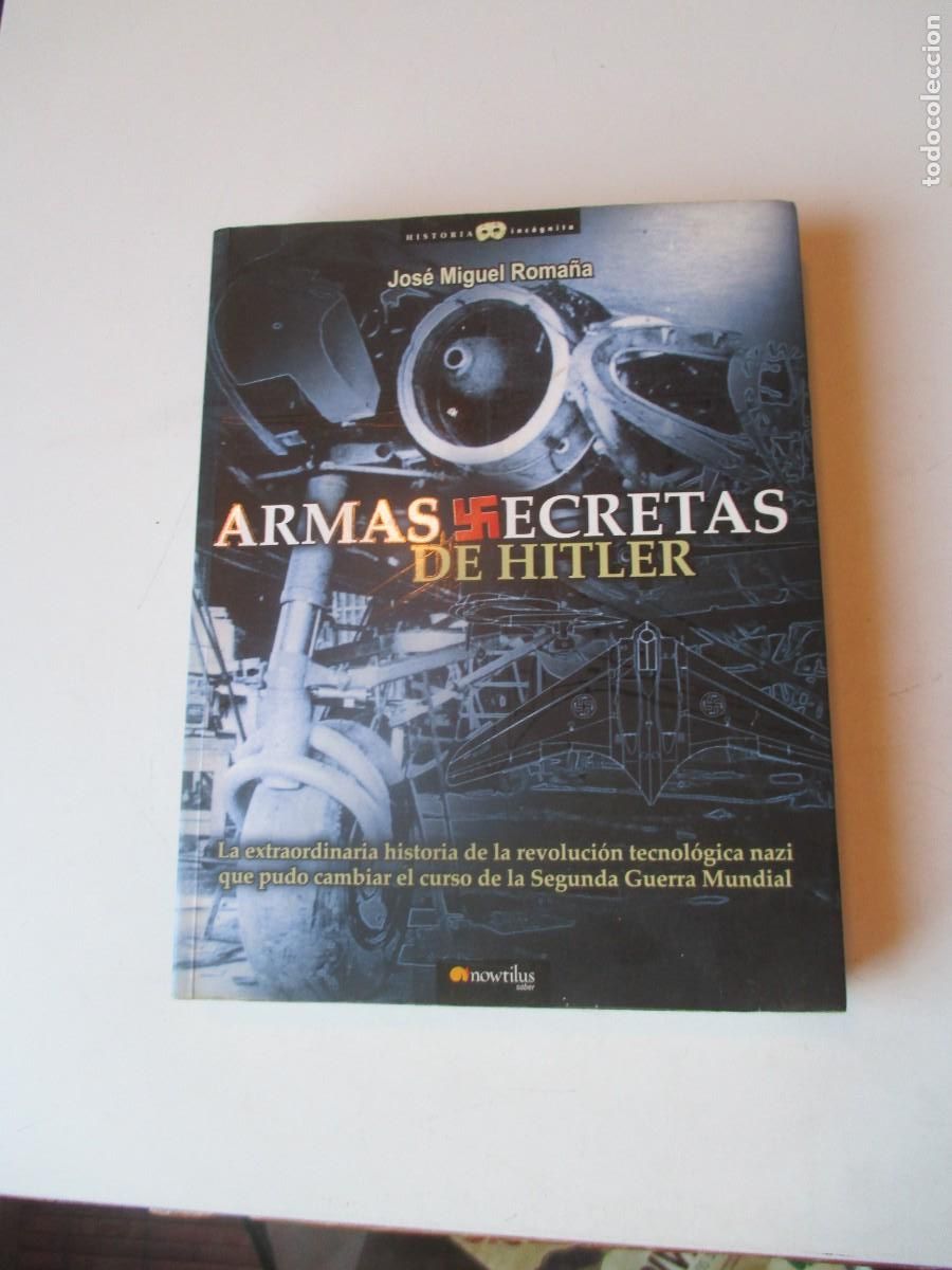 Libros de segunda mano: JOS&Eacute; MIGUEL ROMA&Ntilde;A Armas secretas de Hitler W40943