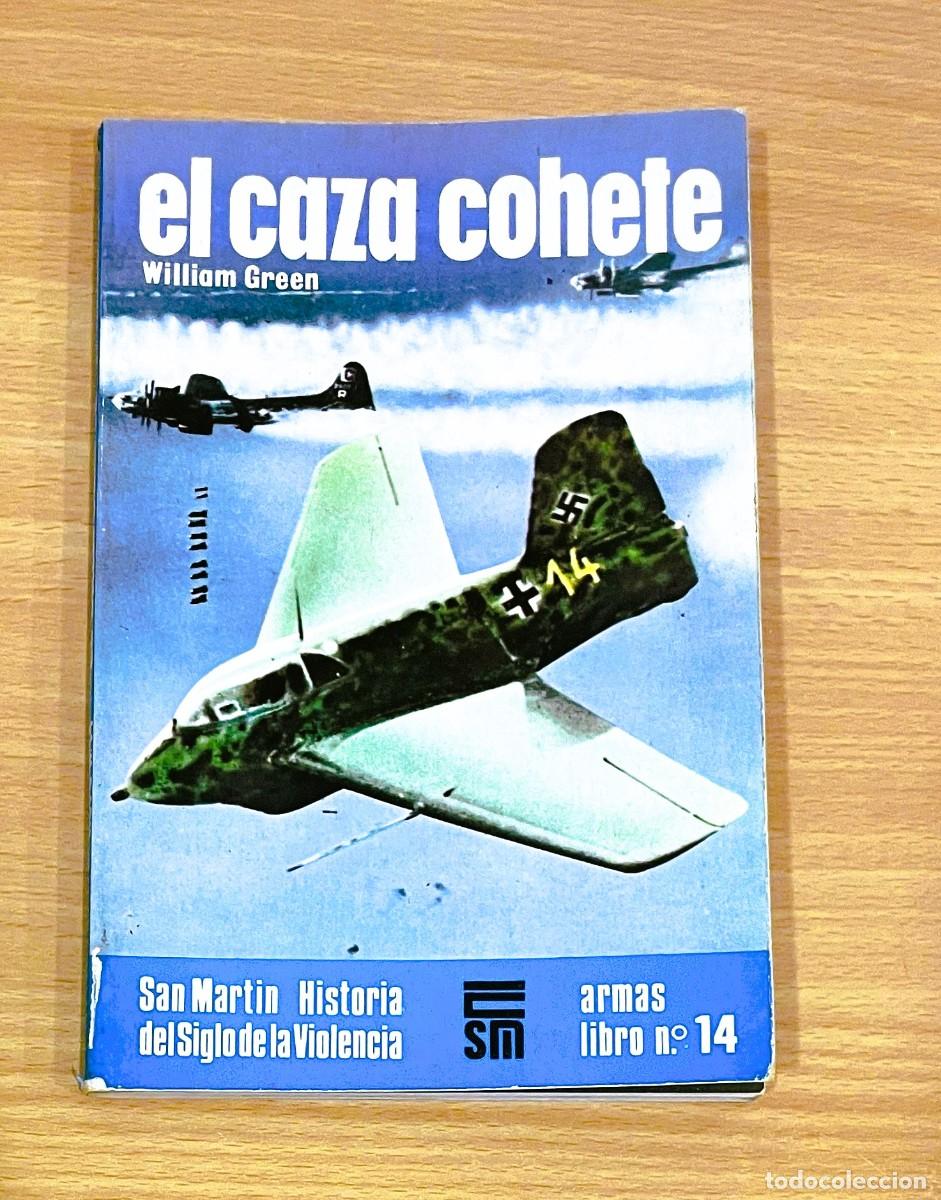 Libros de segunda mano: LIBRO ARMAS n&ordm; 14 EDITORIAL SAN MART&Iacute;N - EL CAZA COHETE ALEM&Aacute;N EN LA SEGUNDA GUERRA MUNDIAL (1980)